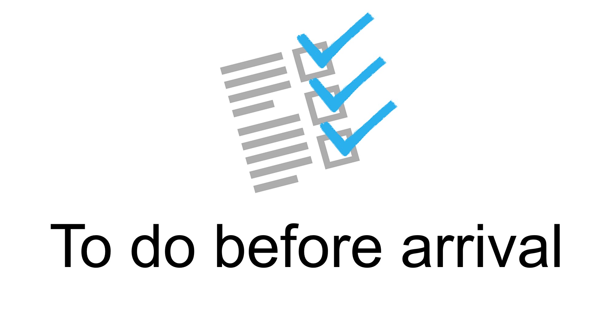 To do before arrival checklist